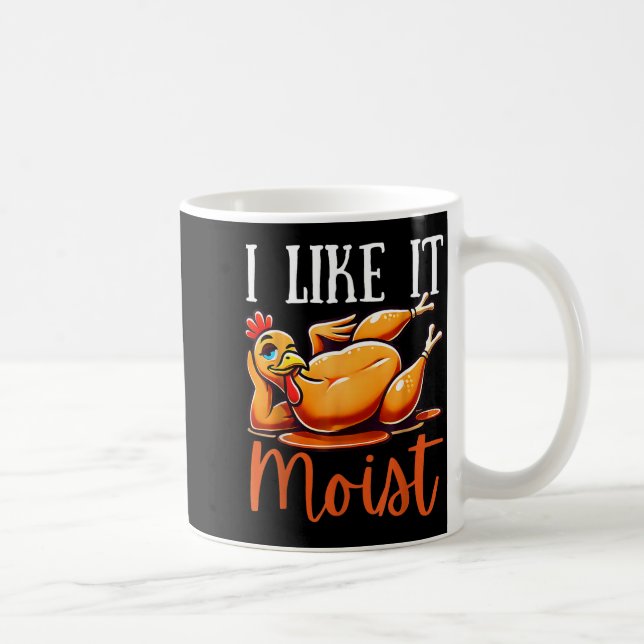 Taza De Café Thanksgiving Turkey Design I Like It Moist Men Wom (Derecha)