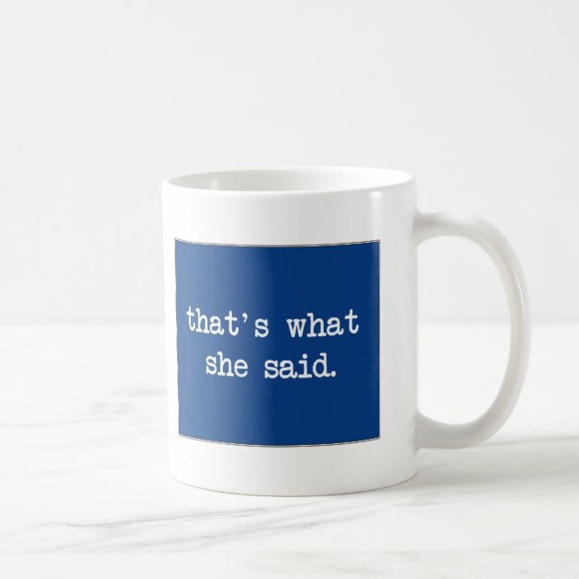 Taza De Café That´s qué ella dijo… (Derecha)