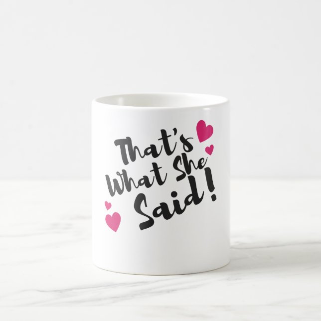 Taza De Café “That’s What She Said” Funny– Sarcastic Humor  (Centro)