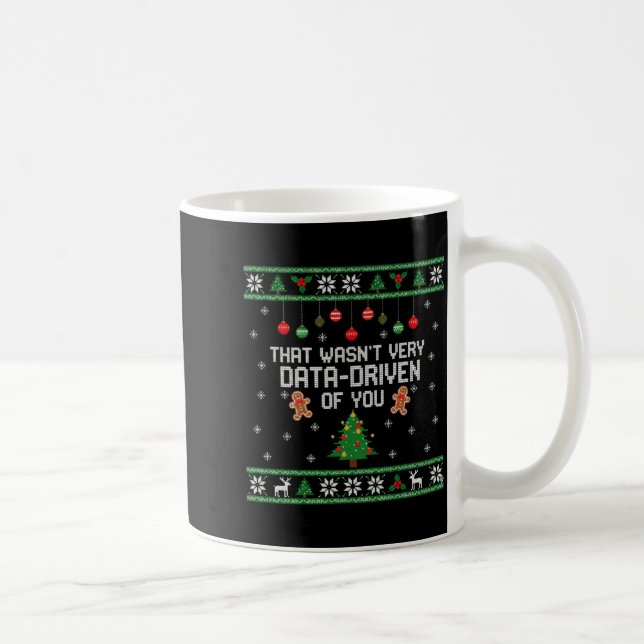 Taza De Café That Wasn't Very Data Driven Of You Ugly Christmas (Derecha)