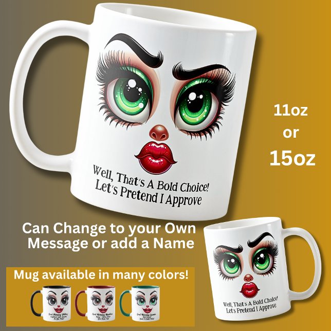 Taza De Café That's A Bold Choice!, Fabulous Eyes Funny Face (Subido por el creador)