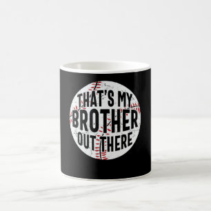 Taza De Café That's My Brother Out There   baseball brother