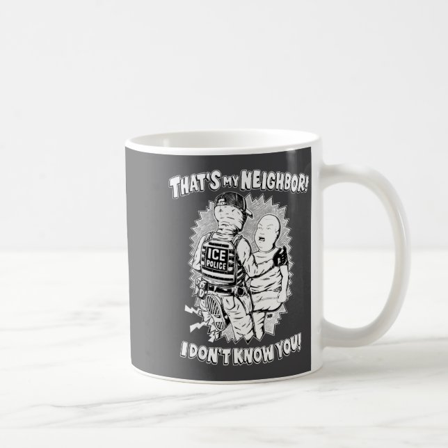 Taza De Café That's My Neighbor I Don't Know You  (Derecha)