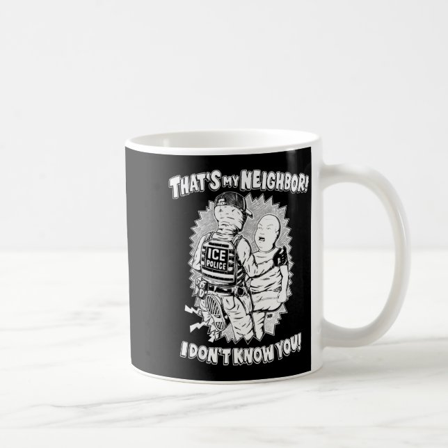 Taza De Café That's My Neighbor I Don't Know You  (Derecha)