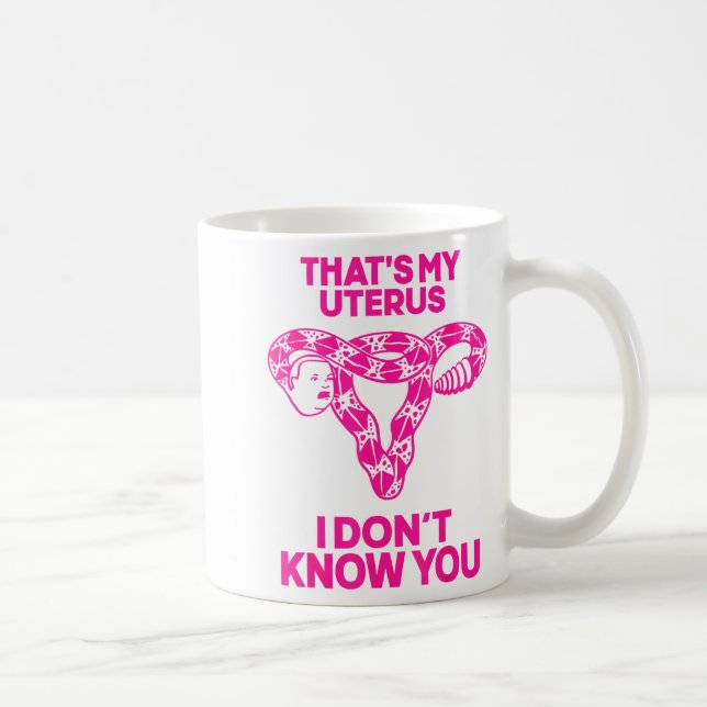 Taza De Café That's My Uterus I Don't Know You  (Derecha)