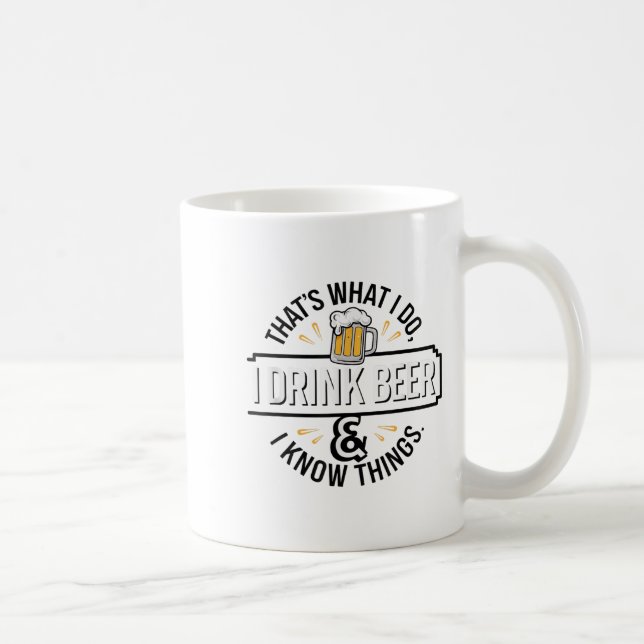 Taza De Café That's What I Do I Drink Beer &amp; I Know Things  (Derecha)