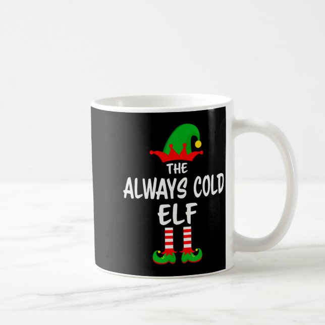 Taza De Café The Always Cold Elf Matching Family Christmas  (Derecha)