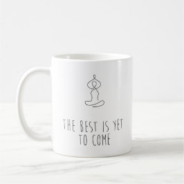 Taza De Café The Best is yet to come