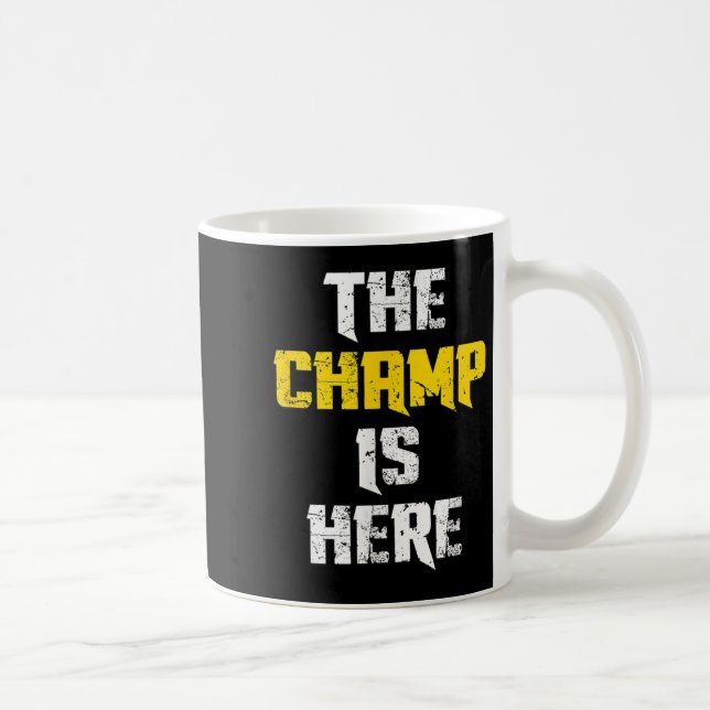 Taza De Café The Champ Is Here Motivational Chamonship Chamon  (Derecha)