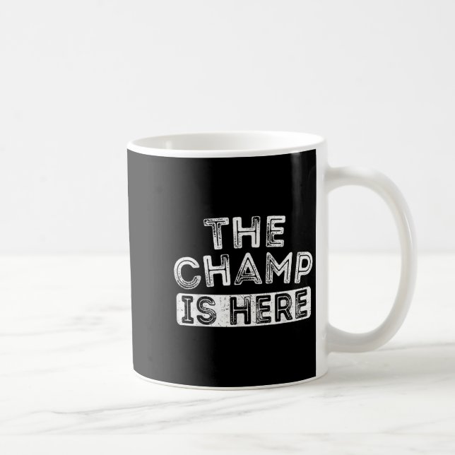 Taza De Café The Champ Is Here Srt Motivational Funny Martial A (Derecha)