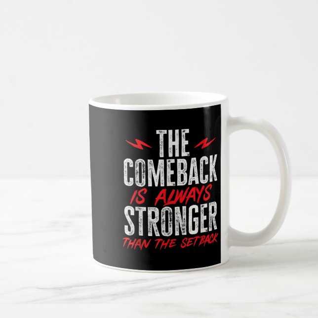 Taza De Café The Comeback Is Always Stronger Than The Setback M (Derecha)