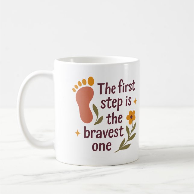 Taza De Café The first step is the bravest one - Mug (Izquierda)