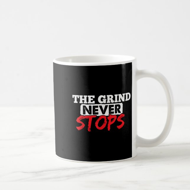 Taza De Café The Grind Never Stops Motivation Insrational Quote (Derecha)