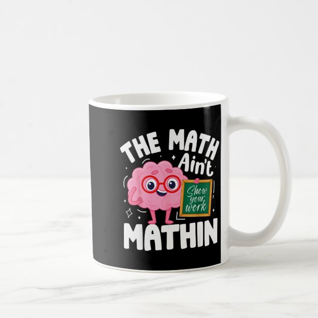 Taza De Café The Math Ain't Mathin Funny Math Teacher  (Derecha)