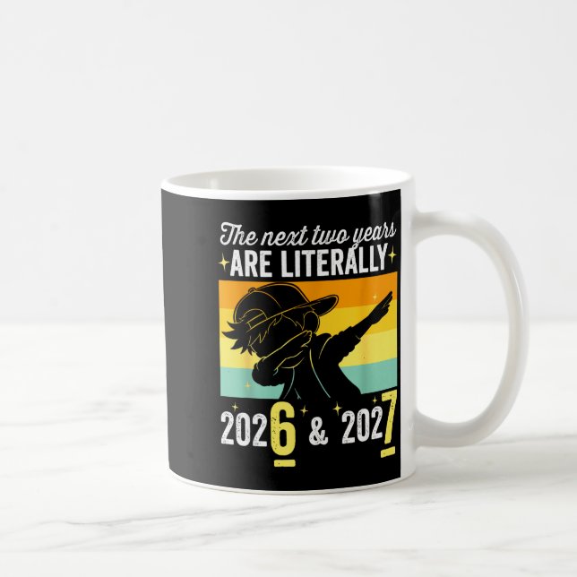 Taza De Café The Next Two Years Are Literally 6 7 Happy New Yea (Derecha)