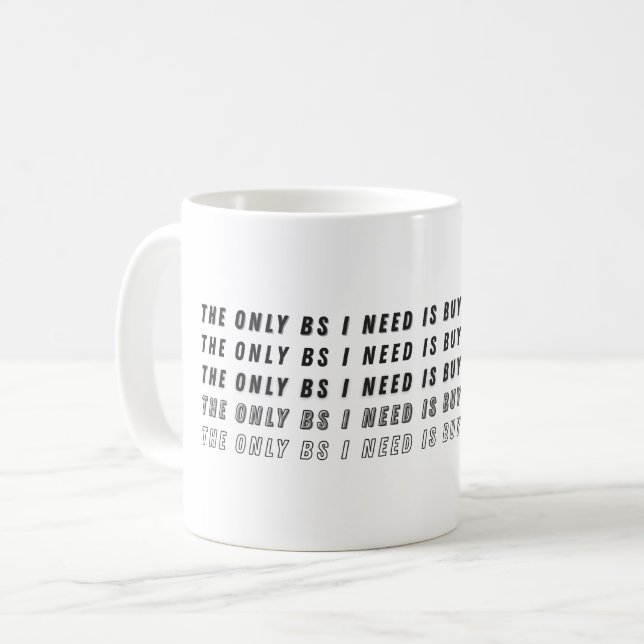 Taza De Café The Only BS I Need Is Buyers & Sellers  (Anverso izquierdo)