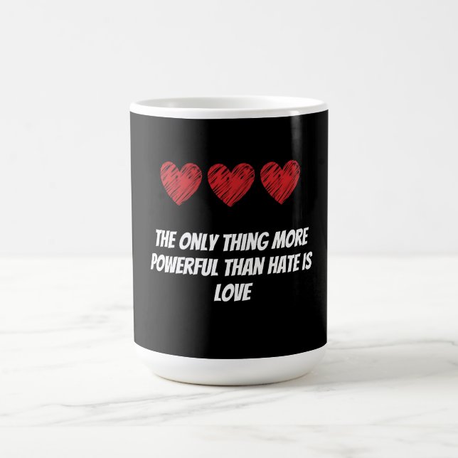 Taza De Café The only thing more powerful than hate is love (Centro)