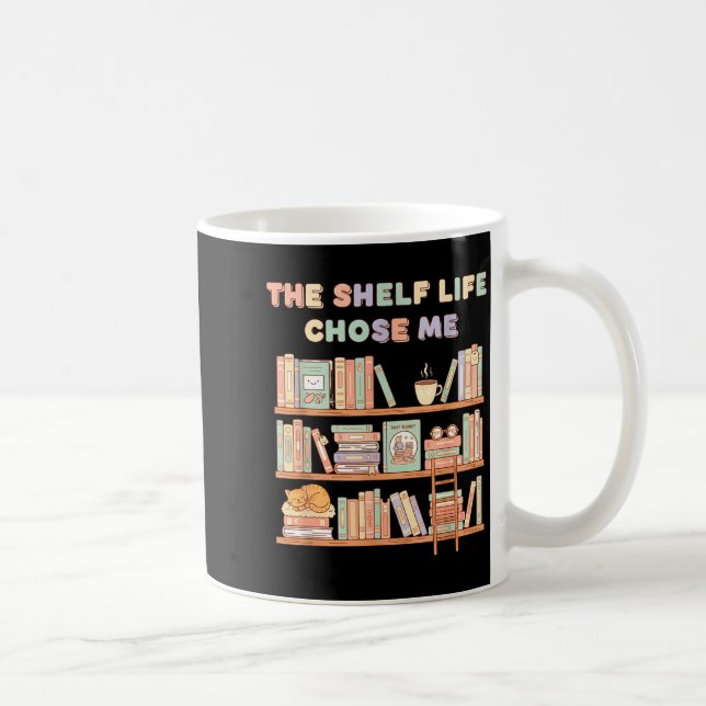 Taza De Café The Shelf Life Chose Me Bookstore Reading Lover Gr (Derecha)