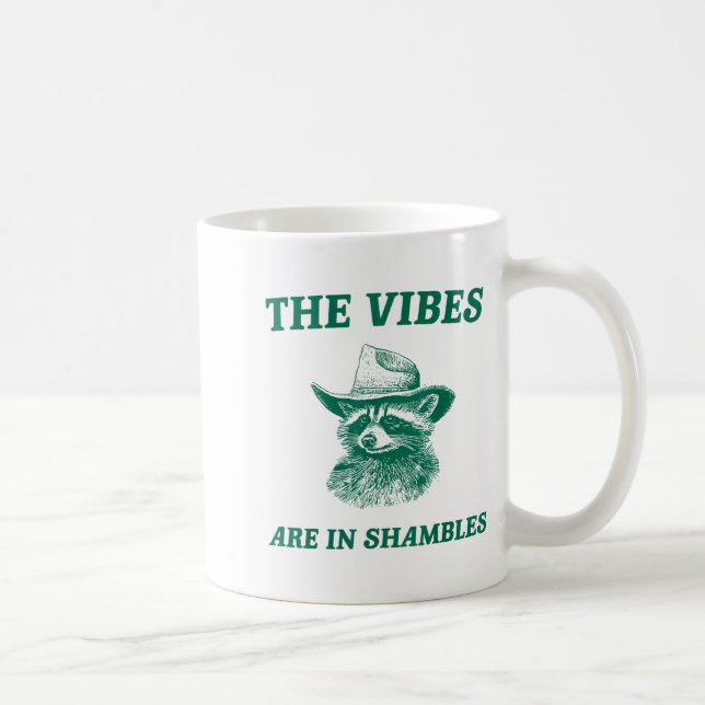 Taza De Café The Vibes Are In Shambles Sarcastic Funny Raccoon  (Derecha)