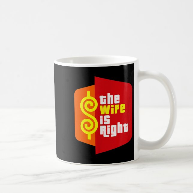 Taza De Café The Wife Is Right Funny Husband Sarcastic Saying H (Derecha)