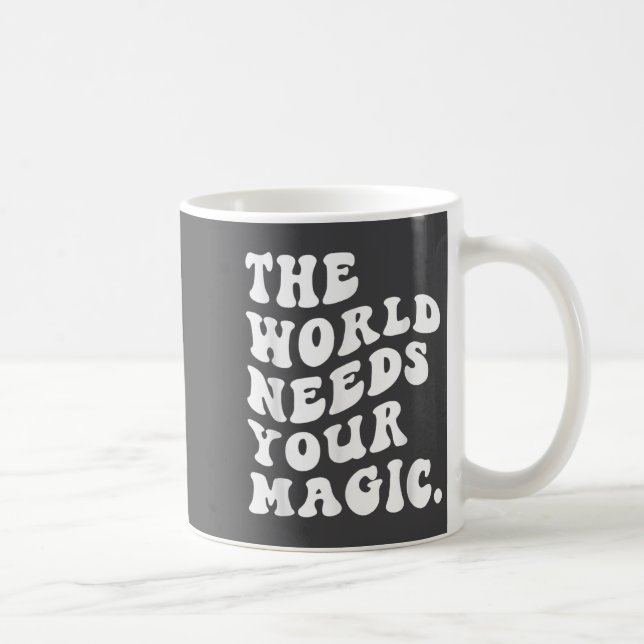 Taza De Café The World Needs Your Magic Motivational Retro  (Derecha)
