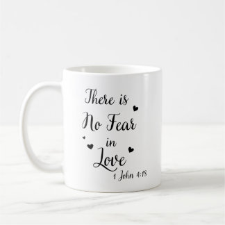 Taza De Café There is no fear in love.