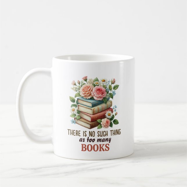 Taza De Café There Is No Such Thing as Too Many Books (Izquierda)