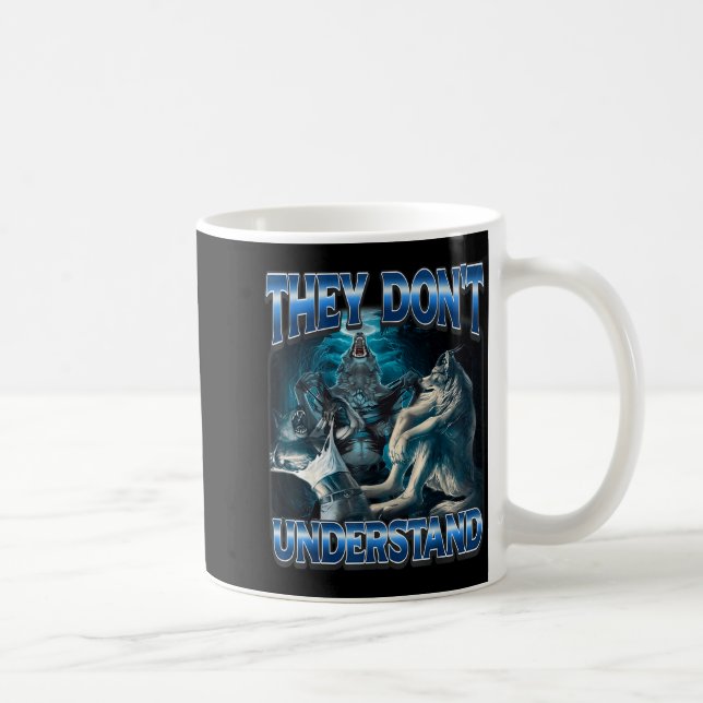 Taza De Café They Don't Understand Alpha Wolf Funny Werewolf  (Derecha)