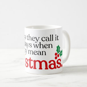 Taza De Café They mean Christmas