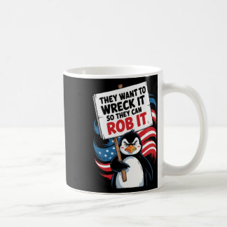 Taza De Café They Want To Wreck It So They Can Rob It Anti Trum