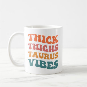 Taza De Café Thick Thighs Taurus Vibes Taurus Season Chica Retr