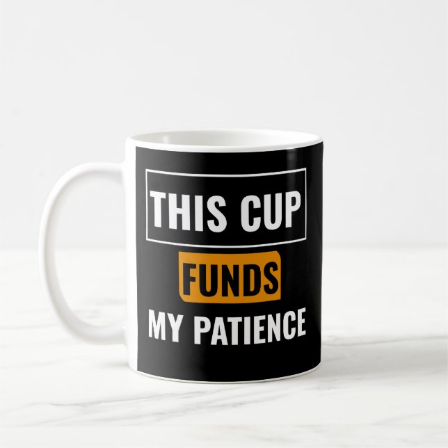 Taza De Café This Cup Funds My Patience — Trader Mug Design (Izquierda)