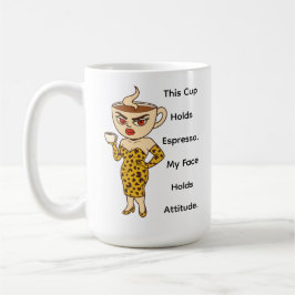 Taza De Café This Cup Holds Espresso. My Face Holds Attitude.