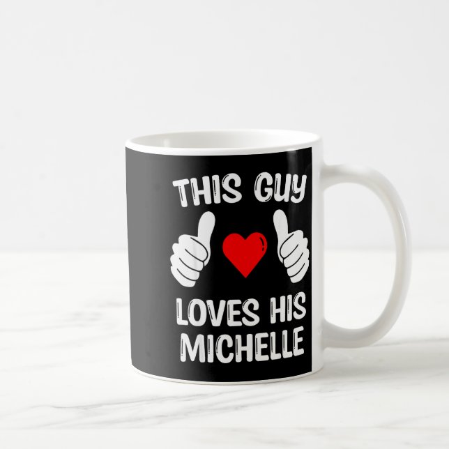 Taza De Café This Guy Loves His Michelle Girlfriend Wife Valent (Derecha)