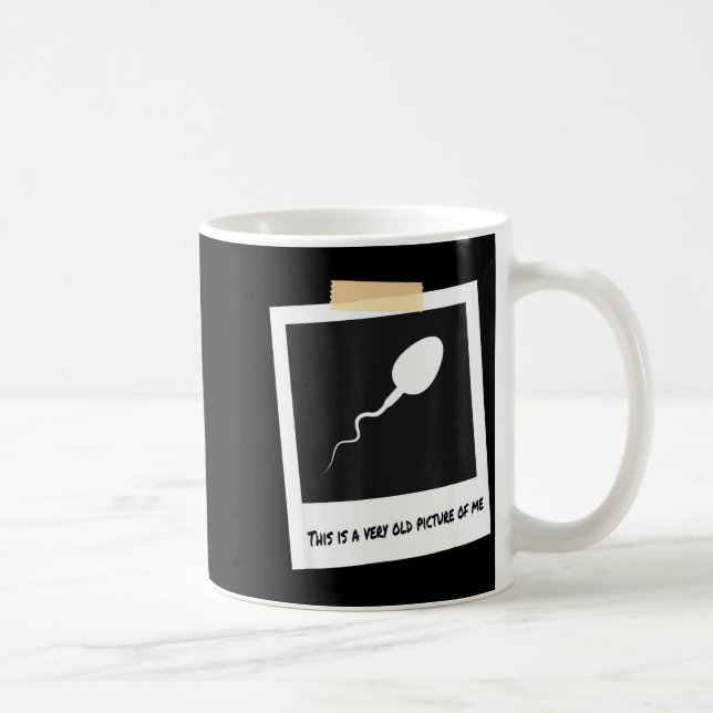 Taza De Café This Is A Very Old Cture Of Me Funny Sperm Birthda (Derecha)
