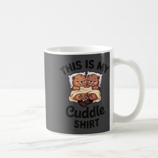 Taza De Café This Is My Cuddle Shirt Cute Beavers Funny  (Derecha)