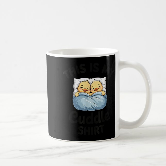 Taza De Café This Is My Cuddle Shirt Cute Duckling Couple Cozy  (Derecha)