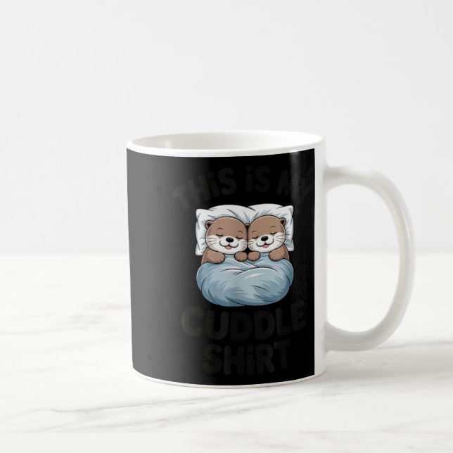 Taza De Café This Is My Cuddle Shirt Cute Otter Couple Sleeng  (Derecha)