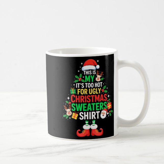 Taza De Café This Is My Its Too Hot For Ugly Christmas Sweaters (Derecha)