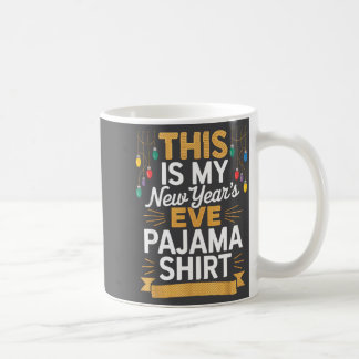 Taza De Café This Is My New New Year’s Eve Pajama Shirt Party T