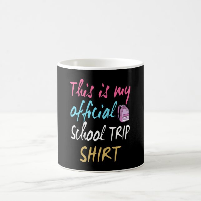 Taza De Café This is my official School Trip Shirt (Centro)