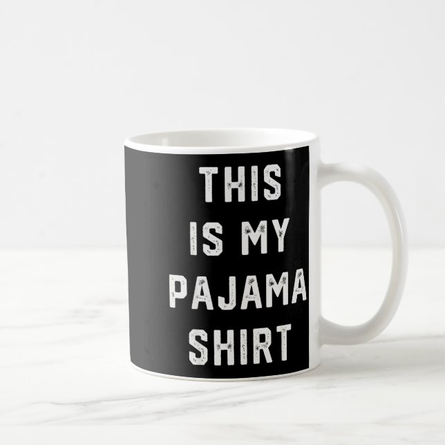 Taza De Café This Is My Pajama Shirt Gift Funny Humor Quote Chr (Derecha)