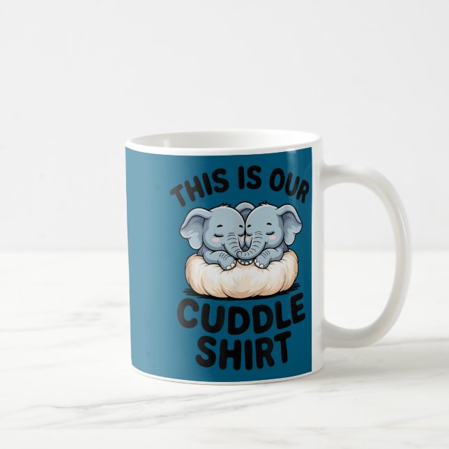 Taza De Café This Is Our Cuddle Shirt Cute Elephant Couple  (Derecha)