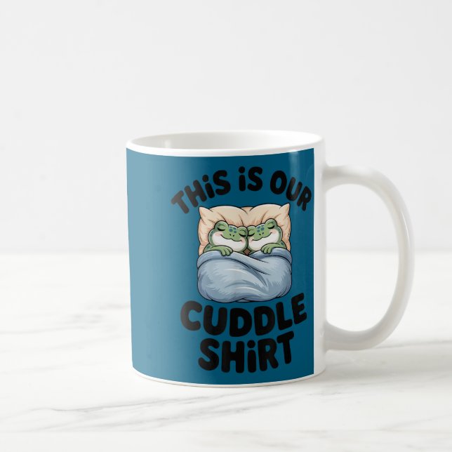 Taza De Café This Is Our Cuddle Shirt Cute Frog Couple  (Derecha)