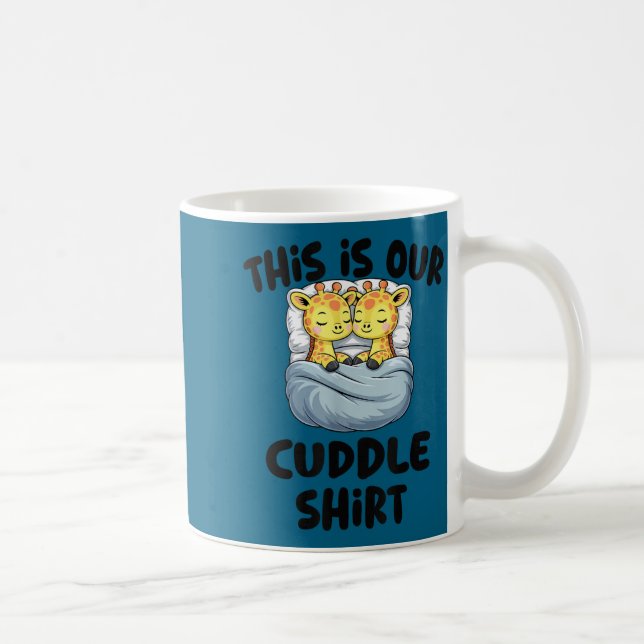 Taza De Café This Is Our Cuddle Shirt Cute Giraffe Couple  (Derecha)