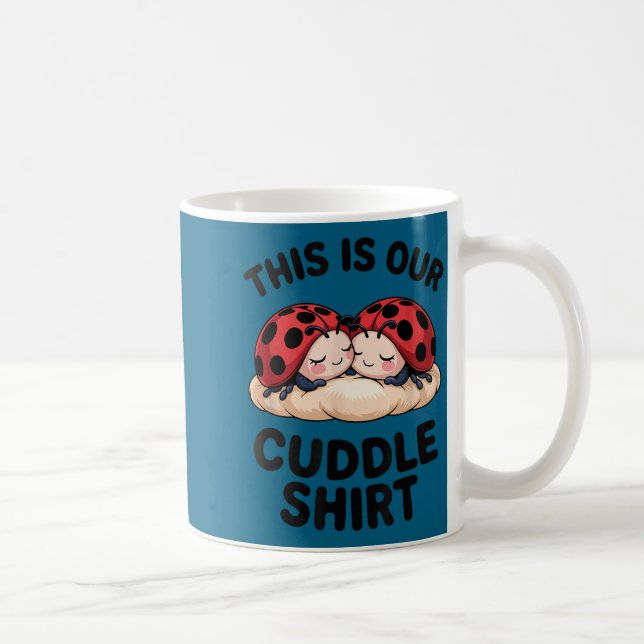 Taza De Café This Is Our Cuddle Shirt Cute Ladybugs Couples  (Derecha)