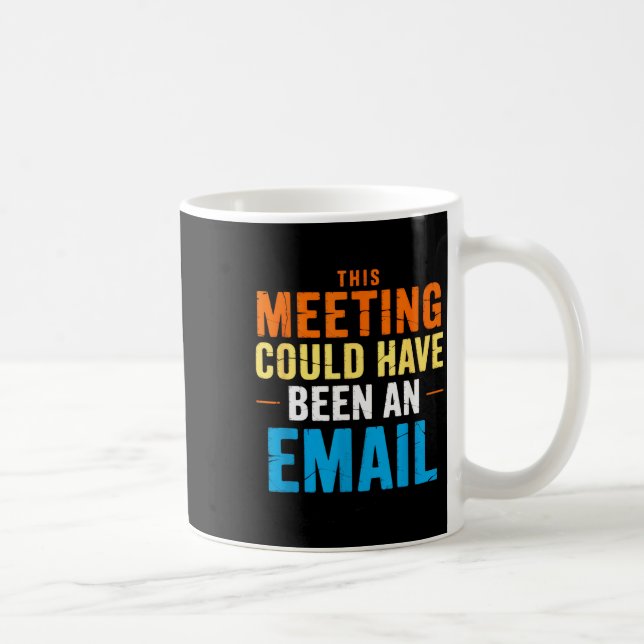 Taza De Café This Meeting Could Have Been An Email Office  (Derecha)