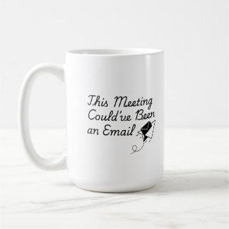 Taza De Café This Meeting Could’ve Been an Email – Funny Office
