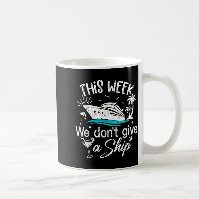 Taza De Café This Week We Don't Give A Ship Family Cruise Vacat (Derecha)