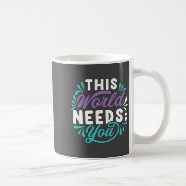 Taza De Café This World Needs You Premium  (Derecha)